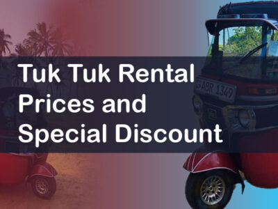 Tuk Tuk Rental Prices and Special Discount