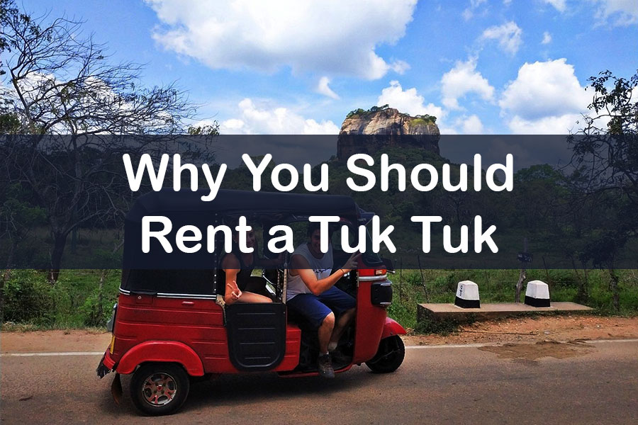 Why You Should Rent a Tuk Tuk